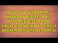 HAproxy redirect all HTTP requests from single frontend to single backend multiple ports