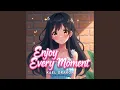 Download Lagu Enjoy Every Moment