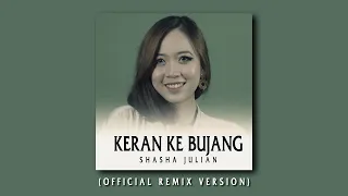 keran ke bujang shasha julian official remix version 
