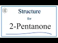 How to Write the Structure for 2-Pentanone Pentan-2-one