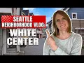 Seattle Washington Neighborhood Vlog White Center