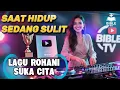 Download Lagu SAAT HIDUP SEDANG SULIT - Lagu Rohani Bikin  Happy Seharian