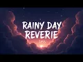 Download Lagu Rainy Day Reverie (Lyrics)
