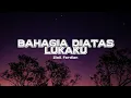 Download Lagu BAHAGIA DIATAS LUKAKU - ZIELL FERDIAN (LIRIK)