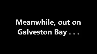 Meanwhile…, out on Galveston Bay