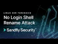Linux EDR nologin Shell Rename Backdoor Attack Detection and Forensics