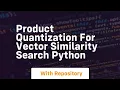 product quantization for vector similarity search python