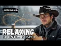 Download Lagu Greatest RELAXING Country Gospel Songs With Lyrics - Church Gospel Hymns