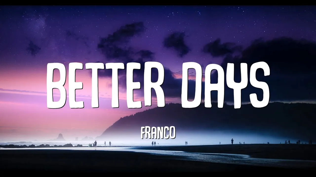 Franco - Better Days (Lyrics)