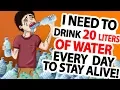 Download I Need to Drink 20 Liters of Water Every Day to Stay Alive! mp4 3gp mp3 videos - waplic