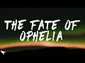 Taylor Swift - The Fate of Ophelia (Lyrics) The Chainsmokers Remix