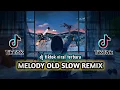 Download Lagu DJ MELODY OLD SLOW REMIX VIRAL TIKTOK TERBARU 2025