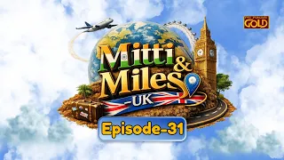 Mitti & Miles - NRI UK – Episode 31 | PTC Punjabi Gold