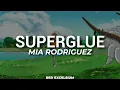Mia Rodriguez - Superglue • Letra Sub. Español