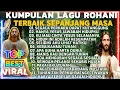 DAFTAR LAGU ROHANI TERBAIK DAN POPULER 2025 PALING DICARI 