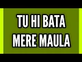 Download Lagu Tu Hi Bata Mere Maula Song | IPKKND