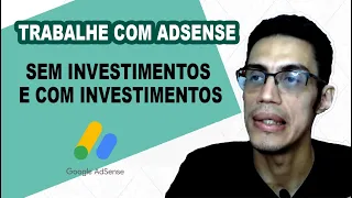 TRABALHE COM ADSENSE SEM INVESTIMENTOS E COM INVESTIMENTOS