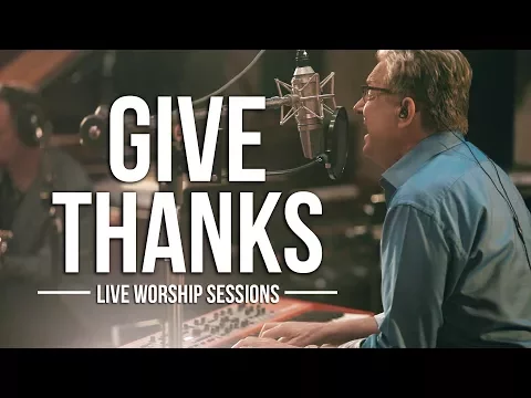Download MP3 Don Moen - Give Thanks | Live Worship Sessions