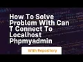 How to solve problem with can t connect to localhost phpmyadmin