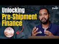 Unlocking Pre-Shipment Finance Essential Documents and Process Explained
