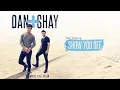 Dan + Shay - Show You Off (Official Audio)