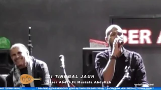 Download MELAYU - DI TINGGAL JAUH - YASER ABDAT FT MUSTAFA ABDULLAH MP3