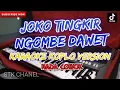 Download Lagu JOKO TINGKIR NGOMBE DAWET (NADA COWOK) KARAOKE DANGDUT KOPLO STK CHANEL