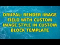 Drupal Render image field with custom image style in custom block template