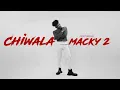 Download Lagu Chiwala ft Macky 2 - Chiwala (Visualizer)