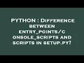 PYTHON Difference between and scripts in setup py
