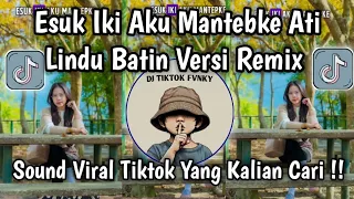 esuk iki aku mantebke ati remix version dj lindu batin sound viral tiktok terbaru 