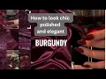 9 Color Combinations to wear BURGUNDY as HIGH CLASS ELEGANT WOMEN DO