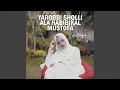 Lagu Yarobbi Sholli Ala Habibikal Musthofa