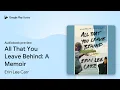 All That You Leave Behind A Memoir by Erin Lee Carr book