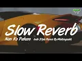 Download Lagu SLOW REVERB DJ NAN KO PAHAM INDO STYLE DJ THAILAND BY SISAKET RADIO | WAIKINGSSKK
