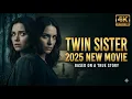 Based On A True Story The Missing Twin Sister 2025 Drama Thriller Movies 2025