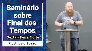 1º Dia - Seminário sobre Final dos Tempos - Pr. Angelo Bazzo - MEVAM CURITIBA