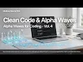Clean Code Alpha Waves Alpha Waves for Coding - Vol 4