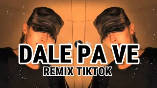 dale pa ve remix tiktok