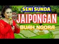 Download Lagu SENI SUNDA JAIPOANGAN // BUAH NGORA