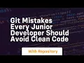 Git mistakes every junior developer should avoid clean code