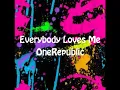 OneRepublic- Everybody Loves Me Lyrics