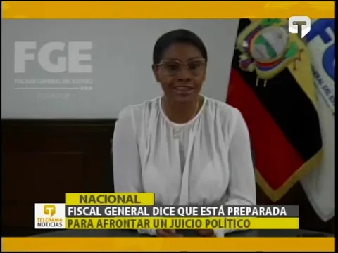 Fiscal General dice que está preparada para afrontar un juicio político