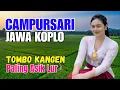Download Lagu 1 JAM FULL CAMPURSARI DANGDUT JAWA KOPLO TERBARU 2025 BASS EMPUK PALING ASIK TOMBO KANGEN JOS TENAN
