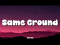 Same Ground (Lyrics Video) | Chordly 