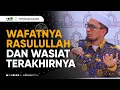 Download Lagu Wafatnya Rasulullah, Dan Wasiat Terakhirnya  - Ustadz Adi Hidayat