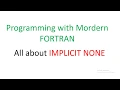 9 Programming with modern FORTRAN All about Implicit none
