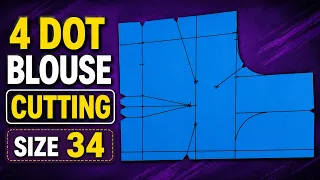 4 Dot Blouse Cutting Size 34 | Easy Blouse Cutting Tutorial | Perfect Fitting Blouse Pattern