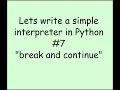 Lets write a simple interpreter in python break and continue