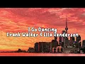 I Go Dancing - Frank Walker & Ella Henderson (Lyrics)